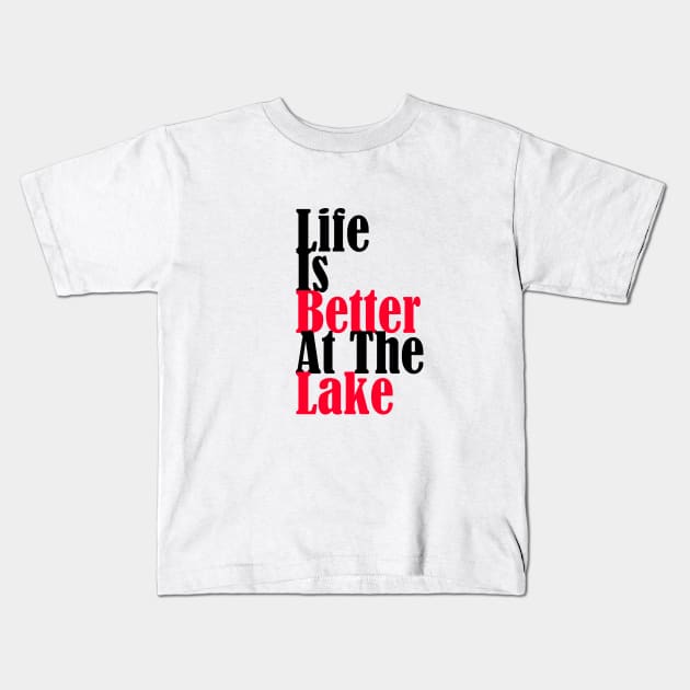 Life Is Better At The Lake Kids T-Shirt by yassinstore